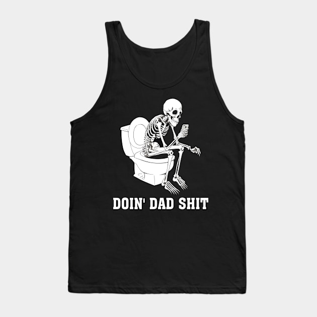 Doin Dad Shit Skeleton Dad Sarcastic Dad Cool Dads Father's Tank Top by Shop design